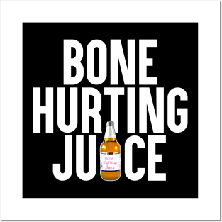 Bone Hurting Juice Posters and Art